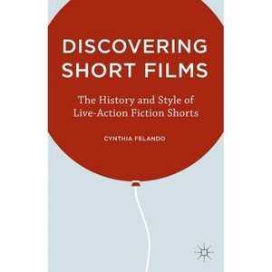 Discovering Short Films - by  C Felando (Hardcover) - 1 of 1