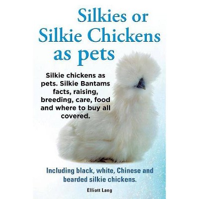 Silkies or Silkie Chickens as Pets. Silkie Bantams Facts, Raising, Breeding, Care, Food and Where to Buy All Covered. Including Black, White, Chinese