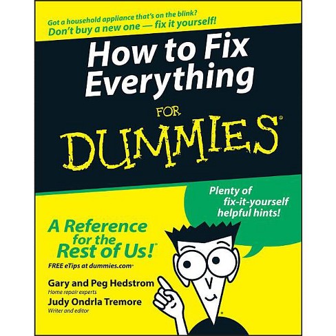 How To Fix Everything For Dummies - (for Dummies) By Gary Hedstrom ...