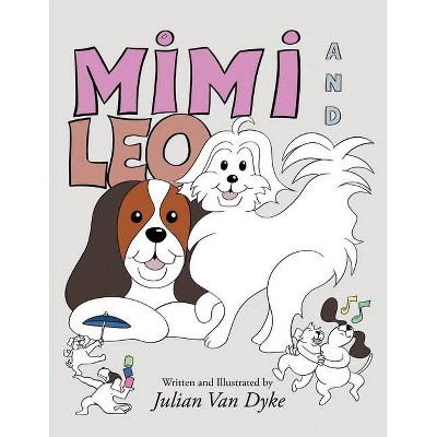 Mimi and Leo - by  Julian Van Dyke (Paperback)