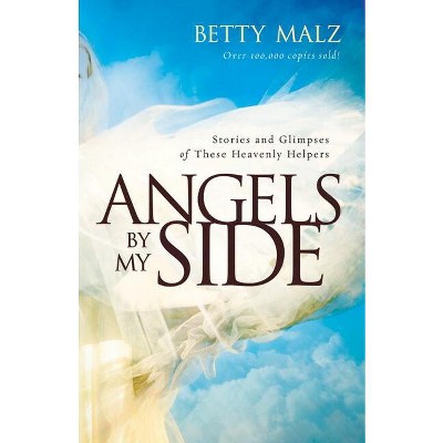 Angels by My Side - by  Betty Malz (Paperback)