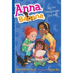 Anna, Banana, and the Sleepover Secret - by Anica Mrose Rissi - 1 of 1