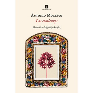 Comienzos, Los - by  Antonio Moresco (Paperback) - 1 of 1