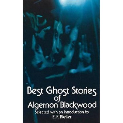 Best Ghost Stories of Algernon Blackwood - (Dover Mystery, Detective, & Other Fiction) (Paperback)