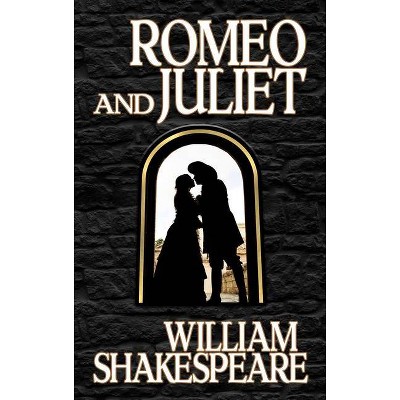Romeo and Juliet - by  William Shakespeare (Paperback)