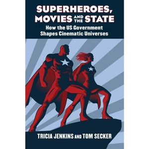 Superheroes, Movies, and the State - by  Tricia Jenkins & Tom Secker (Hardcover) - 1 of 1
