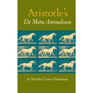 Aristotle's de Motu Animalium - by  Martha C Nussbaum (Paperback) - 1 of 1