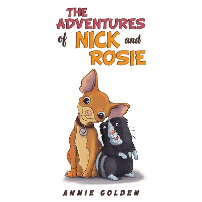 The Adventures of Nick and Rosie - by  Annie Golden (Paperback)