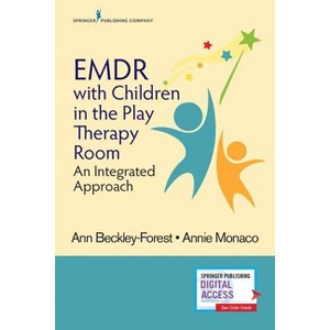 EMDR with Children in the Play Therapy Room - by  Ann Lcsw Beckley-Forest & Annie Lcsw Monaco (Paperback) - 1 of 1