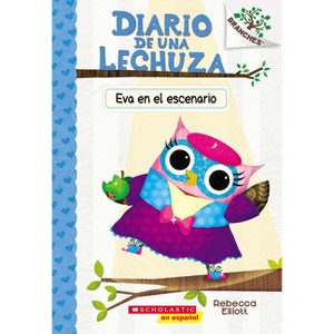 Diario de Una Lechuza #13: Eva En El Escenario (Owl Diaries #13: Eva in the Spotlight) - (Diario de una Lechuza) by  Rebecca Elliott (Paperback) - 1 of 1