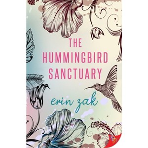 The Hummingbird Sanctuary - by  Erin Zak (Paperback) - 1 of 1