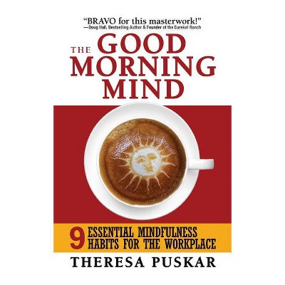 The Good Morning Mind - by  Theresa Puskar (Paperback)