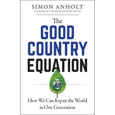 The Good Country Equation - by  Simon Anholt (Paperback)