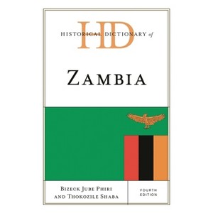 Historical Dictionary of Zambia - (Historical Dictionaries of Africa) 4th Edition by  Bizeck Jube Phiri & Thokozile Shaba (Hardcover) - 1 of 1