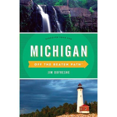 Michigan Off the Beaten Path(r) - 12th Edition by  Jim DuFresne (Paperback)