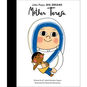 Mother Teresa - (Little People, Big Dreams) by  Maria Isabel Sanchez Vegara (Hardcover) - 1 of 1