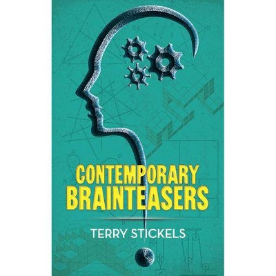 Contemporary Brainteasers - (Dover Recreational Math) by  Terry Stickels (Paperback)