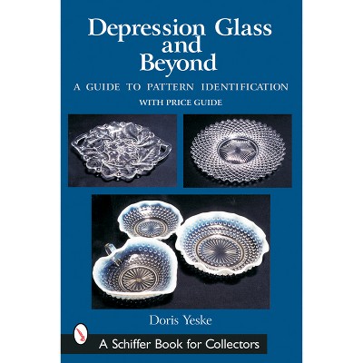 Depression Glass and Beyond - (Schiffer Book for Collectors) by Doris Yeske  (Paperback)