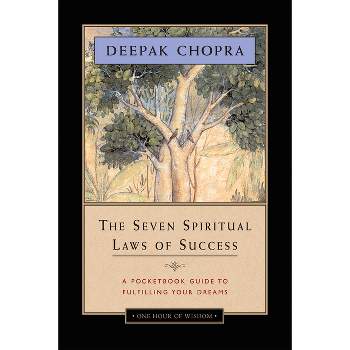 The Seven Spiritual Laws of Success - by  Deepak Chopra (Paperback)
