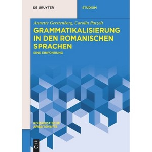 Grammatikalisierung in Den Romanischen Sprachen - (Romanistische Arbeitshefte) by  Annette Gerstenberg & Carolin Patzelt (Paperback) - 1 of 1