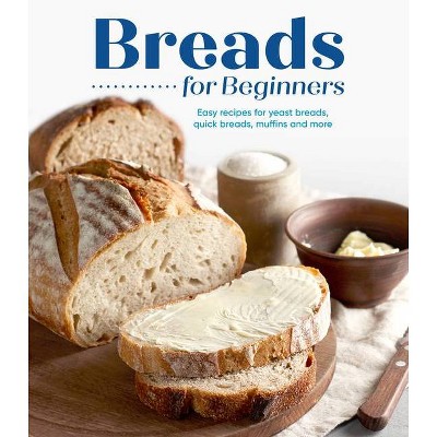 Breads for Beginners - by  Publications International Ltd (Hardcover)