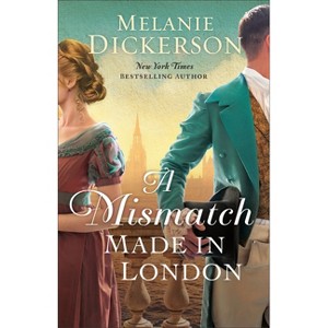A Mismatch Made in London - by  Melanie Dickerson (Paperback) - 1 of 1