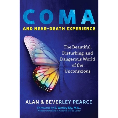 Coma and Near-Death Experience - by  Alan Pearce & Beverley Pearce (Paperback)