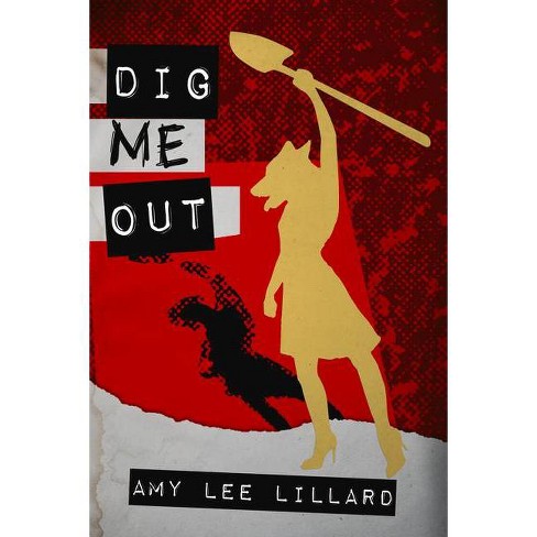 Dig Me Out - by  Amy Lee Lillard (Paperback) - image 1 of 1