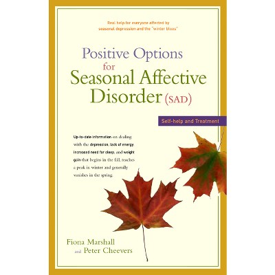 Positive Options for Seasonal Affective Disorder (Sad) - (Positive Options for Health) by  Fiona Marshall & Peter Cheevers (Paperback)