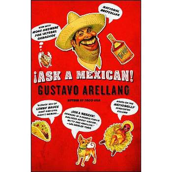 Ask a Mexican! - by  Gustavo Arellano (Paperback)