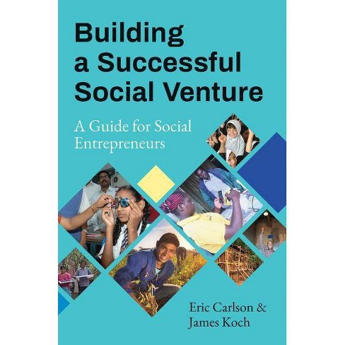 Building A Successful Social Venture By Eric Carlson James Koch Paperback - 