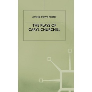 Plays of Caryl Churchill - (Theatre of Empowerment) by  Amelia Howe Kritzer (Hardcover) - 1 of 1
