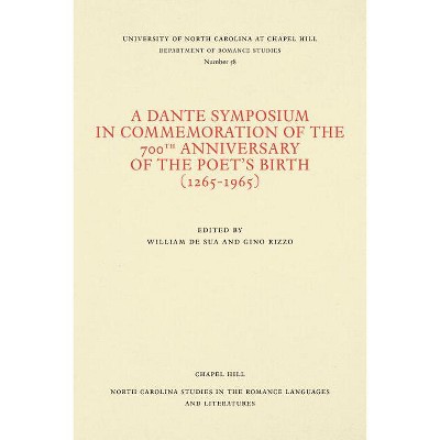 A Dante Symposium in Commemoration of the 700th Anniversary of the Poet's Birth (1265-1965) - by  Gino Rizzo & William de Sua (Paperback)