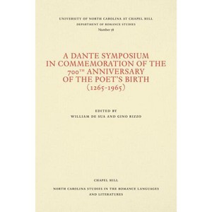 A Dante Symposium in Commemoration of the 700th Anniversary of the Poet's Birth (1265-1965) - by  Gino Rizzo & William de Sua (Paperback) - 1 of 1