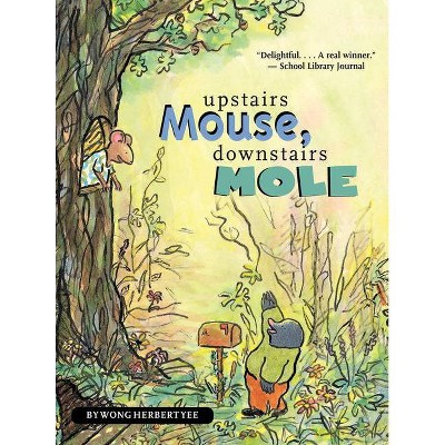 Upstairs Mouse, Downstairs Mole (Reader) - (Mouse and Mole Story) by  Wong Herbert Yee (Paperback)