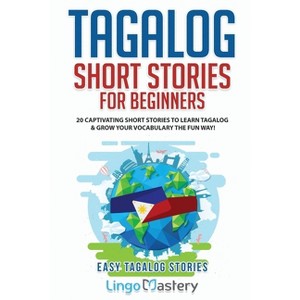 Tagalog Short Stories for Beginners - (Easy Tagalog Stories) by  Lingo Mastery (Paperback) - 1 of 1