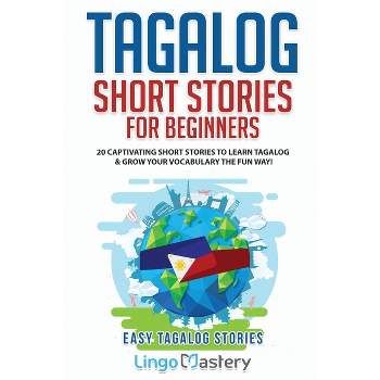 Tagalog Short Stories for Beginners - (Easy Tagalog Stories) by  Lingo Mastery (Paperback)