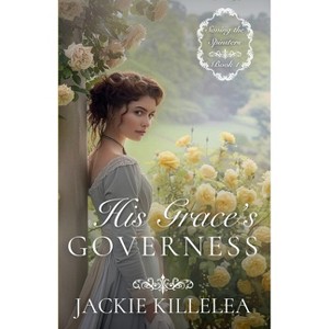 His Grace's Governess - (Saving the Spinsters) by  Jackie Killelea (Paperback) - 1 of 1
