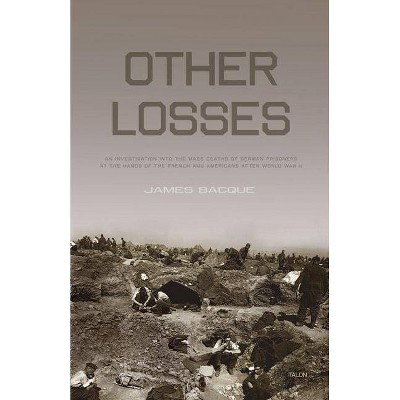 Other Losses - 3rd Edition by  James Bacque (Paperback)