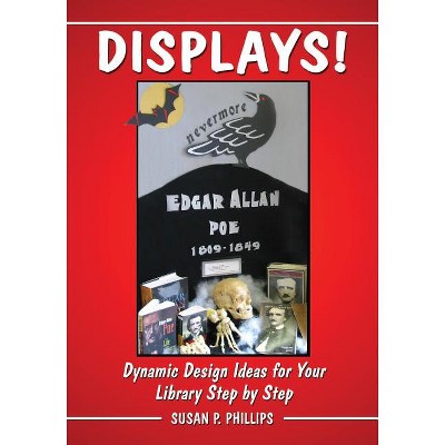 Displays! - by  Susan P Phillips (Paperback)