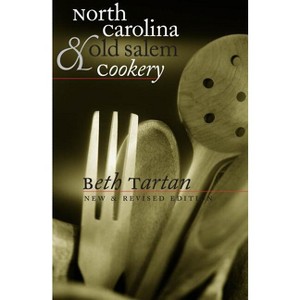 North Carolina and Old Salem Cookery - (Chapel Hill Books) by  Beth Tartan (Paperback) - 1 of 1