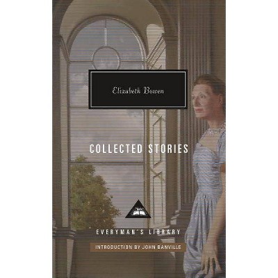 Collected Stories - (Everyman's Library Contemporary Classics) by  Elizabeth Bowen (Hardcover)