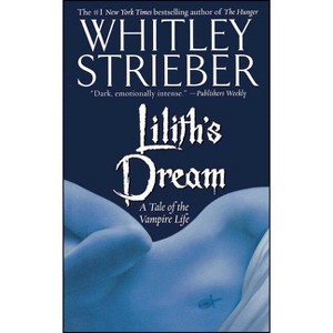 Lilith's Dream - by  Whitley Strieber (Paperback) - 1 of 1