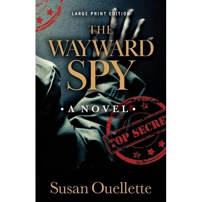 The Wayward Spy - Large Print by  Susan Ouellette (Paperback)