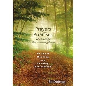 Prayers and Promises When Facing a Life-Threatening Illness - by  Edward G Dobson (Paperback) - 1 of 1