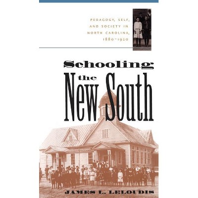 Schooling the New South - (Fred W. Morrison Series in Southern Studies) 2nd Edition by  James L Leloudis (Paperback)