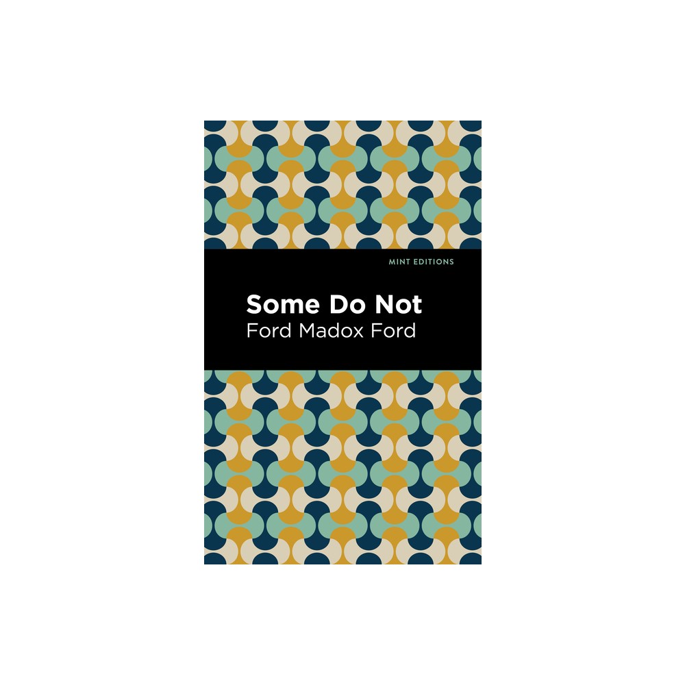 Some Do Not - (Mint Editions (Historical Fiction)) by Ford Madox Ford (Paperback)