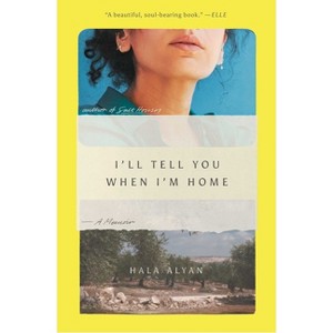 I'll Tell You When I'm Home - by Hala Alyan - 1 of 1