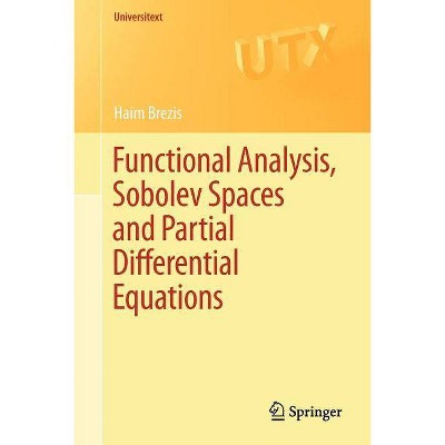 Functional Analysis, Sobolev Spaces and Partial Differential Equations - (Universitext) by  Haim Brezis (Paperback)