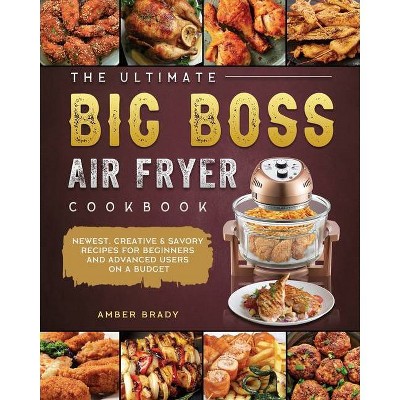 The Ultimate Big Boss Air Fryer Cookbook - by  Amber Brady (Paperback)